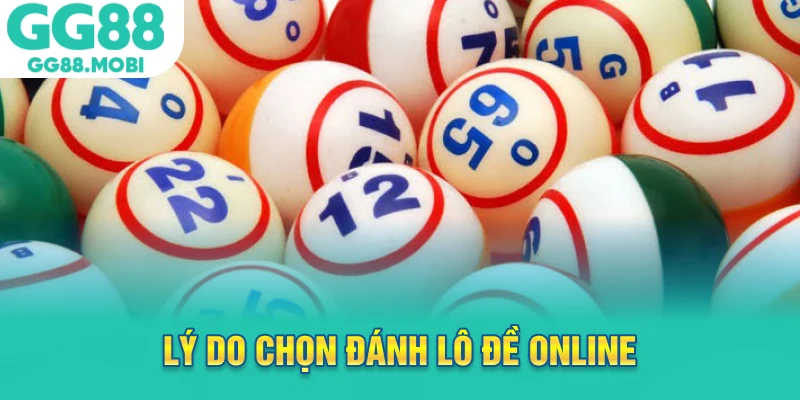 Lý do chọn đánh lô đề online thay vì cách truyền thống