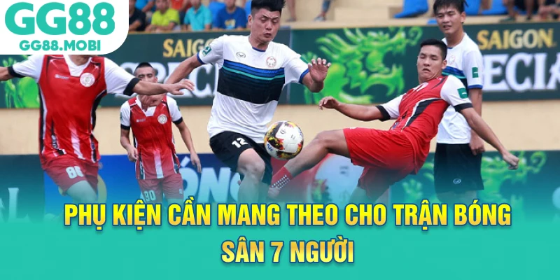Phụ kiện cần mang theo cho trận bóng sân 7 người